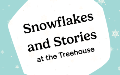 NEW DATE Snowflakes and Stories at the Treehouse, February 22, 2026